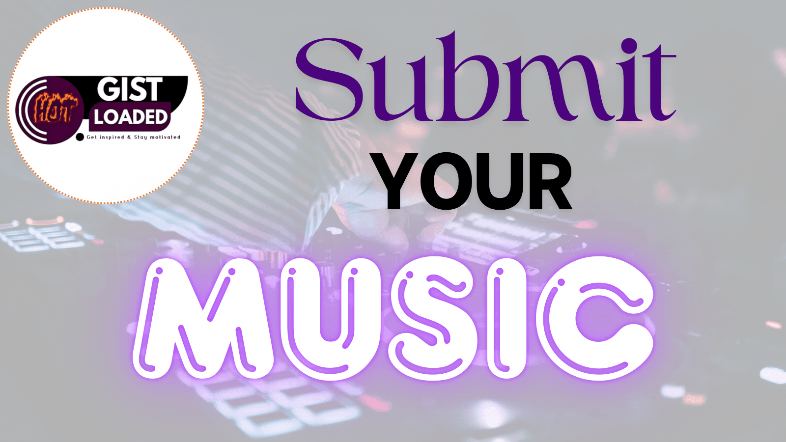 Submit Music / Collaborate – HotGistLoaded