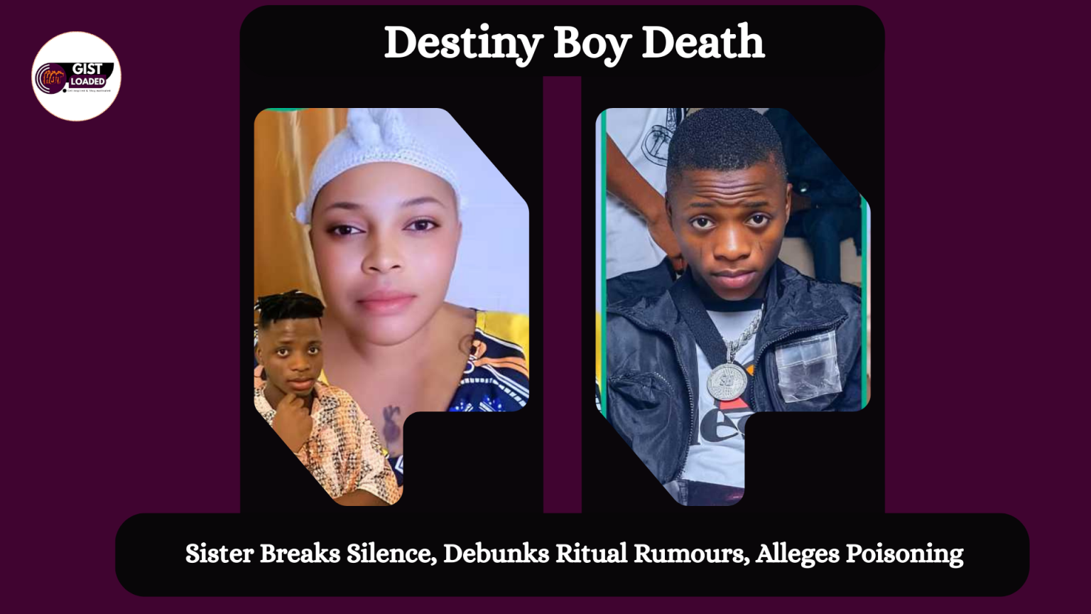 Destiny Boy Death: Sister Breaks Silence, Debunks Ritual Rumours, Alleges Poisoning