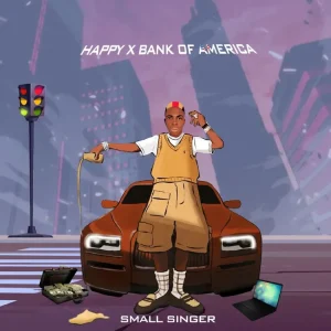 SMALL SINGER – Bank Of America (Happy X Bank of America) 2026 | Download MP3